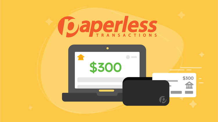 Deposit Checks Remotely 
through Paperless Transactions
