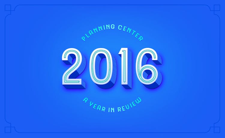 In Review: 2016 at Planning Center